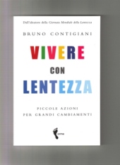 VIVERE CON LENTEZZA Piccole azioni per grandi cambiamenti